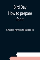 Bird Day; How to prepare for it 935494230X Book Cover