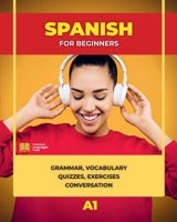 Spanish for Beginners: Grammar, Vocabulary, Quizzes, Exercises and Conversation 1739349792 Book Cover