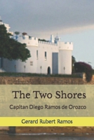 The Two Shores- Captain Diego Ramos de Orozco: Las Dos Orillas- Capitan Diego Ramos de Orozco (Memorias del Abuelo) B0DVPM52GH Book Cover