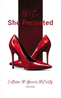 Yet, She Persisted Compelling stories of audacious and valiant women choosing to persist despite life's challenges. B0GYV13X66 Book Cover