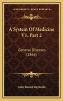 A System Of Medicine V1, Part 2: General Diseases 1120962765 Book Cover