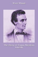 The Story of Young Abraham Lincoln 1515227871 Book Cover