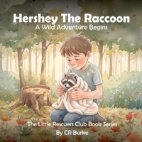 Hershey the Raccoon: A Wild Adventure Begins B0GML9RF1B Book Cover