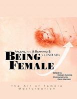 Being Female: The Art of Female Masturbation 145350978X Book Cover