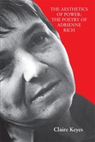 Aesthetics of Power: The Poetry of Adrienne Rich 082030803X Book Cover