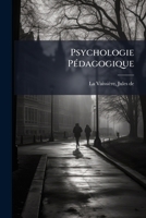 Psychologie pedagogique: l'enfant - L'adolescent - Le jeune homme. -- 1179547489 Book Cover