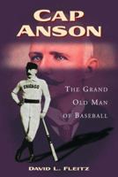 Cap Anson: The Grand Old Man of Baseball 0786422386 Book Cover