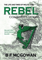 Rebel: The Life and Times of Wolfe Tone 1913703045 Book Cover