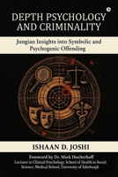 Depth Psychology and Criminality: Jungian Insights into Symbolic and Psychogenic Offending B0FLDB7J7R Book Cover