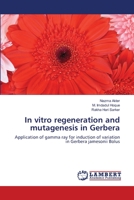 In vitro regeneration and mutagenesis in Gerbera 3659136484 Book Cover