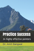 Practice Success: 24 highly effective pointers B08GFSZGZY Book Cover