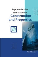 Supramolecular Soft Materials Construction and Properties 1805291424 Book Cover