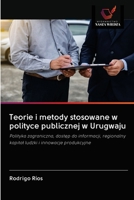 Teorie i metody stosowane w polityce publicznej w Urugwaju: Polityka zagraniczna, dostęp do informacji, regionalny kapitał ludzki i innowacje produkcyjne 620311491X Book Cover