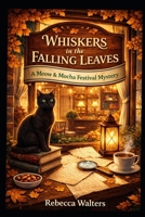 Whiskers in the Falling Leaves: A Meow & Mocha Festival Mystery B0GXRRZJK2 Book Cover