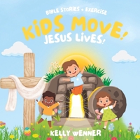 Kids Move! Jesus Lives - The Story of Easter: Bible Stories With Exercise (Kids Move! Bible Stories with Exercise) B0F2SZYDQY Book Cover