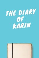 The Diary Of Karin A beautiful personalized: Lined Notebook / Journal Gift, 120 Pages, 6 x 9 inches, Personal Diary, Personalized Journal, Customized Journal, The Diary of, First names, Diary to Write 1673877605 Book Cover