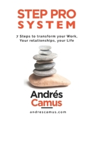 STEP PRO SYSTEM: 7-Steps to transform your Work, your Relationships, your Life 9564040248 Book Cover