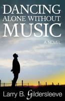 Dancing Alone Without Music 0997370025 Book Cover