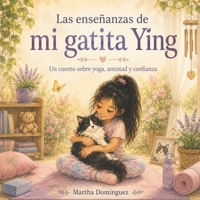Las enseñanzas de mi gatita Ying: Un cuento sobre yoga, amistad y confianza (Spanish Edition) B0HDJRHV49 Book Cover