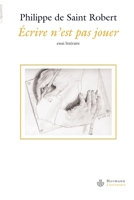 Écrire n'est pas jouer: Essai littéraire (HR.HERMANN LIT.) (French Edition) 2705668446 Book Cover