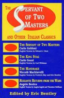 The Servant of Two Masters: And Other Italian Classics (Eric Bentley's Dramatic Repertoire, Vol 4) 0936839201 Book Cover