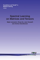 Spectral Learning on Matrices and Tensors (Foundations and Trends(r) in Machine Learning) 1680836404 Book Cover