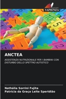 ANCTEA: ASSISTENZA NUTRIZIONALE PER I BAMBINI CON DISTURBO DELLO SPETTRO AUTISTICO (Italian Edition) 620763473X Book Cover