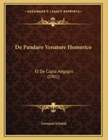 De Pandaro Venatore Homerico: Et De Capra Aegagro (1901) 1174219513 Book Cover
