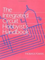 The Integrated Circuit Hobbyist's Handbook 1878707124 Book Cover