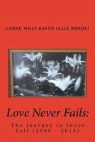 Love Never Fails:: The Journey to Inner Self 1500525634 Book Cover