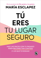 T? Eres Tu Lugar Seguro: Haz Las Paces Con Tu Pasado Para Reconectar Contigo (Y Los Que Te Rodean) 8402427790 Book Cover