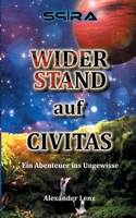 Widerstand auf Civitas: Ein Abenteuer ins Ungewisse (German Edition) 3752643404 Book Cover