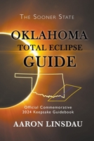 Oklahoma Total Eclipse Guide: Official Commemorative 2024 Keepsake Guidebook (2024 Total Eclipse Guide) 1944986243 Book Cover