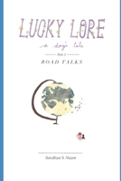 Lucky Lore a dog’s tale Part 3 Road Talks B08Y4FHSGZ Book Cover