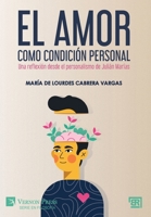 El amor como condición personal: Una reflexión desde el personalismo de Julián Marías (Serie En Estudios Literarios - Bridging Languages and Scholarship) (Spanish Edition) B0GJG93RN1 Book Cover