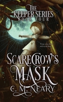 Scarecrows Mask ; A Young Adult Dark Fantasy: (The Keeper Series - Book IV) 1999995546 Book Cover