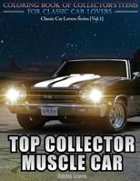 Top Collector Muscle Car: Coloring Book 1543010946 Book Cover