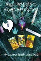 Beginners Guide to Psychic Development 1490451579 Book Cover