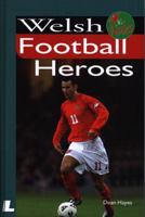 Welsh Football Heroes 0862436532 Book Cover