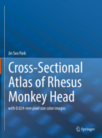 Cross-Sectional Atlas of Rhesus Monkey Head: with 0.024-mm pixel size color images 9811932530 Book Cover