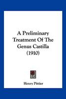 A Preliminary Treatment Of The Genus Castilla 1120681251 Book Cover