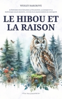 Le Hibou et la Raison: 36 Histoires pour Explorer la Philosophie, la Logique et la Rhétorique selon Aristote, l’un des plus grands esprits de l’Antiquité (French Edition) B0F12NTZ3F Book Cover
