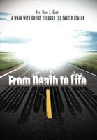 From Death to Life: A Walk with Christ Through the Easter Season 1479758639 Book Cover