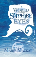 A World Through Sapphire Eyes 1777273536 Book Cover