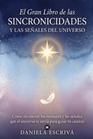 El Gran Libro de las sincronicidades y las señales del universo: Cómo reconocer los mensajes y las señales que el universo te envía para guiar tu camino B0H46CBNV6 Book Cover
