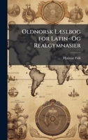 Oldnorsk LÃ]sebog for Latin- Og Realgymnasier (Icelandic Edition) 1023899345 Book Cover