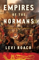Empires of the Normans: Conquerors of Europe 1639361871 Book Cover
