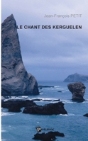 Le Chant des Kerguelen (French Edition) 2748323947 Book Cover