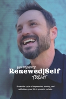 Renewed Self Toolkit: Break the cycle of depression, anxiety, and addiction-your life is yours to reclaim. B0DPZWKG1Z Book Cover