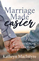 Marriage Made Easier : 7 Steps to Making Life Better 1631951041 Book Cover